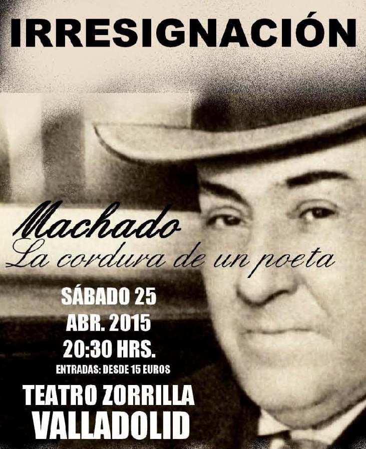 `Irresignación, Homenaje a Antonio Machado´en el Teatro Zorrilla