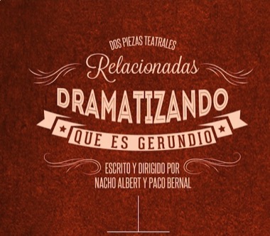 Dramatizando que es Gerundio, dentro del 32 festival de teatro de Málaga en The Hall