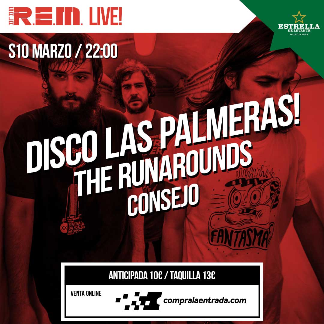 Disco Las Palmeras!, ​The Runarounds y Consejo – Sala REM