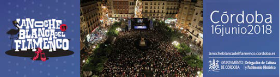 16 de Junio, La Noche Blanca del Flamenco (Córdoba), completa programación en tu mano!
