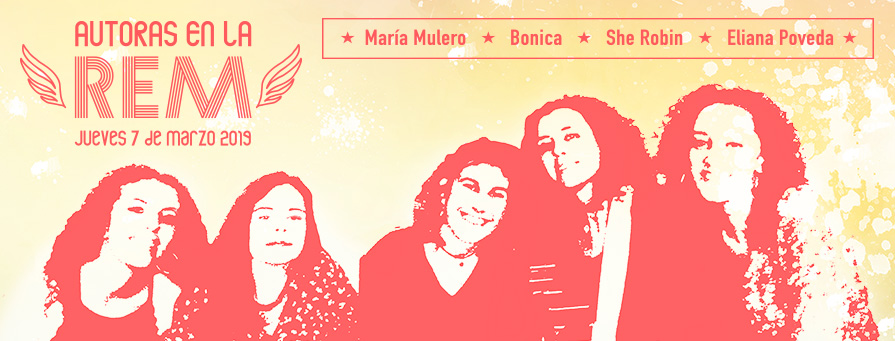 ‘Autoras en la REM’ María Mulero, Eli Poveda, Carmen Miñarro y She Robin en concierto