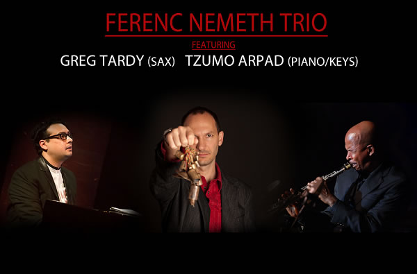 Ferenc Nemeth Trío con Greg Tardy y Tzumo Árpád