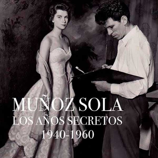 Muñoz Sola. Los Años Secretos 1940-1960 en Museo Muñoz Sola de Arte Moderno en Navarra