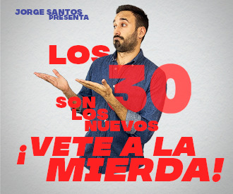 Los 30 son los nuevos … ¡Vete a la mierda!  – Jorge Santos en Zaragoza