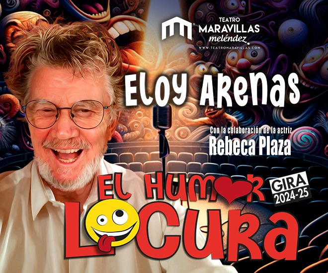 El Humor Locura de Eloy Arenas en Teatro Maravillas Meléndez (Madrid)